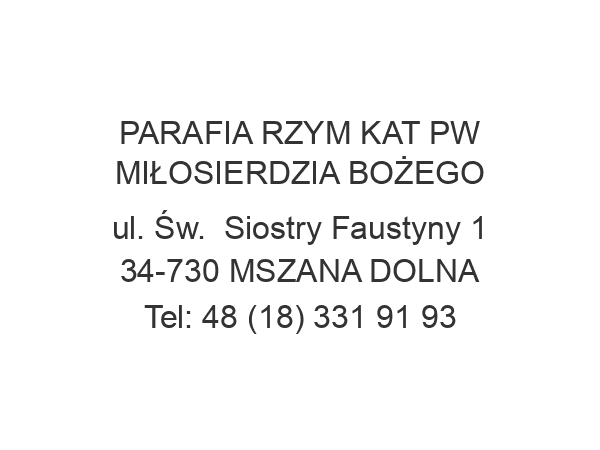 PARAFIA RZYM KAT PW MIŁOSIERDZIA BOŻEGO ul. Św.  Siostry Faustyny 1 