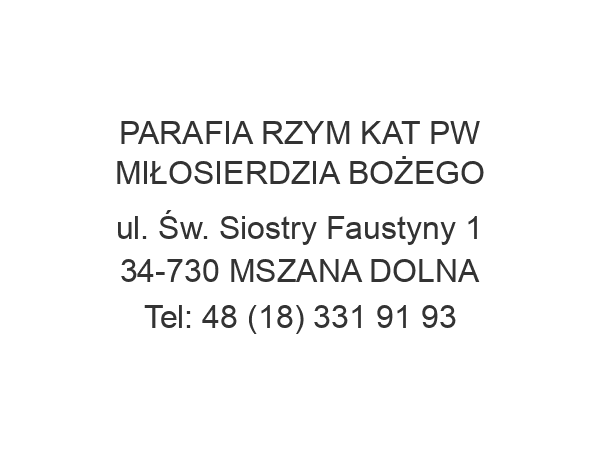 PARAFIA RZYM KAT PW MIŁOSIERDZIA BOŻEGO ul. Św. Siostry Faustyny 1 