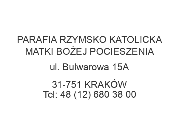 PARAFIA RZYMSKO KATOLICKA MATKI BOŻEJ POCIESZENIA ul. Bulwarowa 15A 