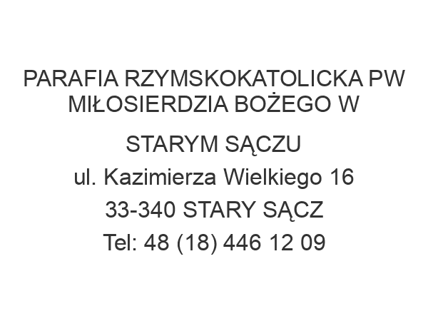 PARAFIA RZYMSKOKATOLICKA PW MIŁOSIERDZIA BOŻEGO W STARYM SĄCZU ul. Kazimierza Wielkiego 16 