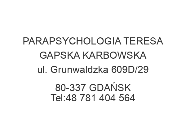 PARAPSYCHOLOGIA TERESA GAPSKA KARBOWSKA ul. Grunwaldzka 609D/29 