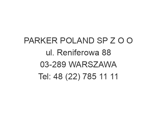 PARKER POLAND SP Z O O ul. Reniferowa 88 