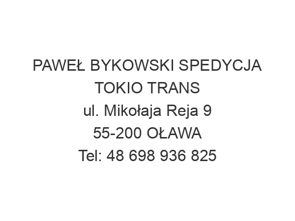 PAWEŁ BYKOWSKI SPEDYCJA TOKIO TRANS ul. Mikołaja Reja 9 