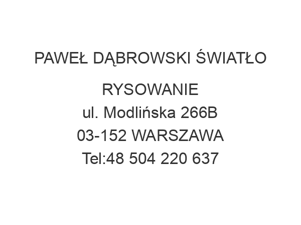 PAWEŁ DĄBROWSKI ŚWIATŁO RYSOWANIE ul. Modlińska 266B 