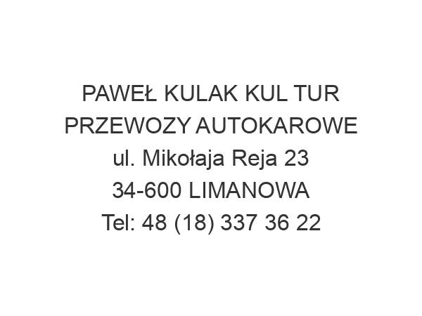 PAWEŁ KULAK KUL TUR PRZEWOZY AUTOKAROWE ul. Mikołaja Reja 23 