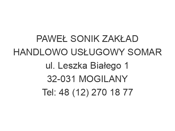 PAWEŁ SONIK ZAKŁAD HANDLOWO USŁUGOWY SOMAR ul. Leszka Białego 1 