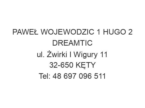 PAWEŁ WOJEWODZIC 1 HUGO 2 DREAMTIC ul. Żwirki I Wigury 11 