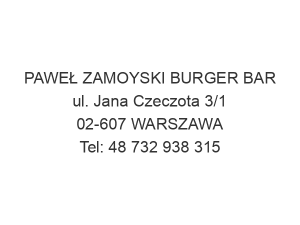 PAWEŁ ZAMOYSKI BURGER BAR ul. Jana Czeczota 3/1 