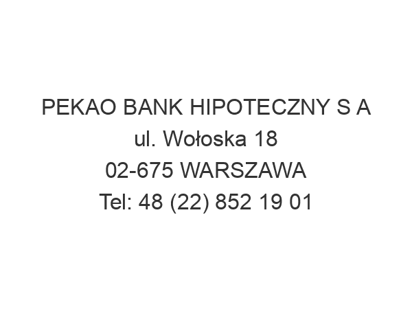 PEKAO BANK HIPOTECZNY S A ul. Wołoska 18 