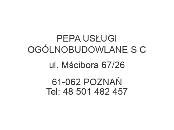 PEPA USŁUGI OGÓLNOBUDOWLANE S C ul. Mścibora 67/26 