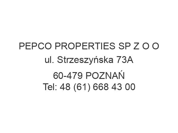 PEPCO PROPERTIES SP Z O O ul. Strzeszyńska 73A 