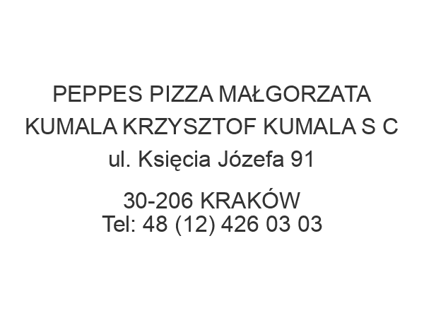 PEPPES PIZZA MAŁGORZATA KUMALA KRZYSZTOF KUMALA S C ul. Księcia Józefa 91 