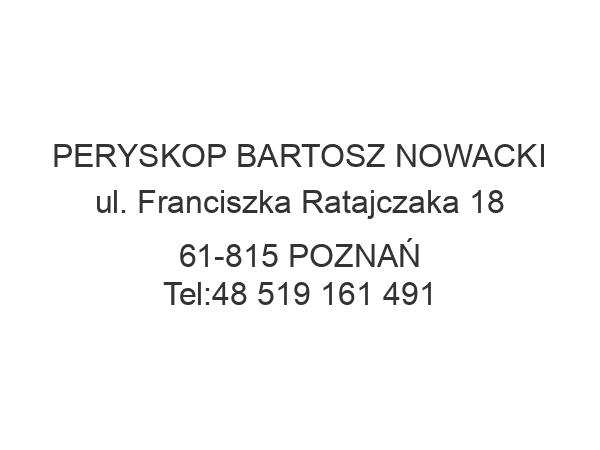 PERYSKOP BARTOSZ NOWACKI ul. Franciszka Ratajczaka 18 