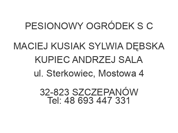 PESIONOWY OGRÓDEK S C MACIEJ KUSIAK SYLWIA DĘBSKA KUPIEC ANDRZEJ SALA ul. Sterkowiec, Mostowa 4 