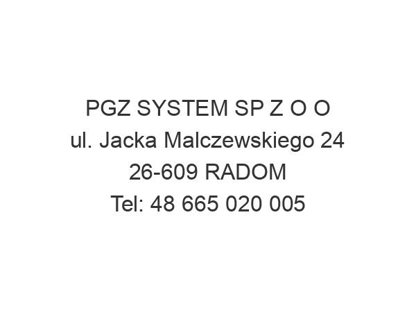 PGZ SYSTEM SP Z O O ul. Jacka Malczewskiego 24 