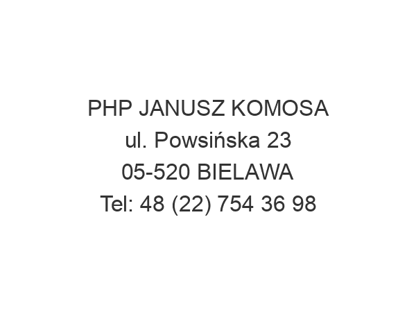 PHP JANUSZ KOMOSA ul. Powsińska 23 