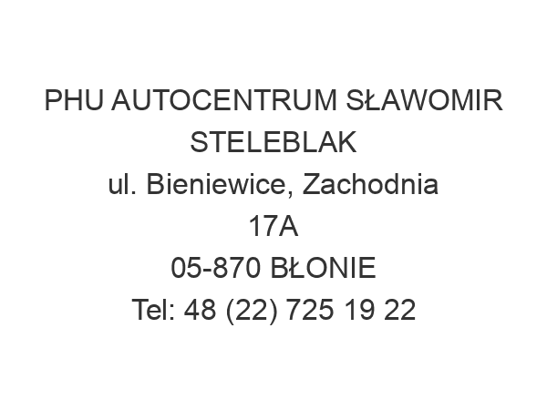 PHU AUTOCENTRUM SŁAWOMIR STELEBLAK ul. Bieniewice, Zachodnia 17A 