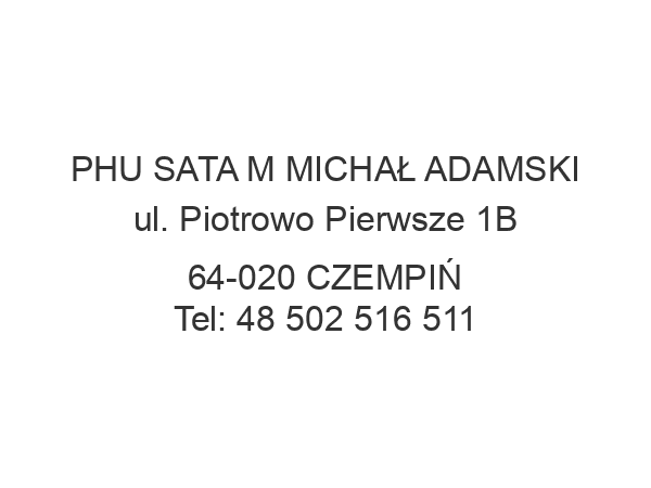 PHU SATA M MICHAŁ ADAMSKI ul. Piotrowo Pierwsze 1B 