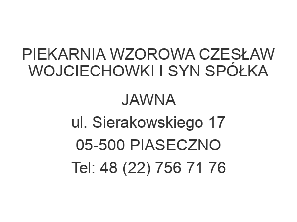 PIEKARNIA WZOROWA CZESŁAW WOJCIECHOWKI I SYN SPÓŁKA JAWNA ul. Sierakowskiego 17 