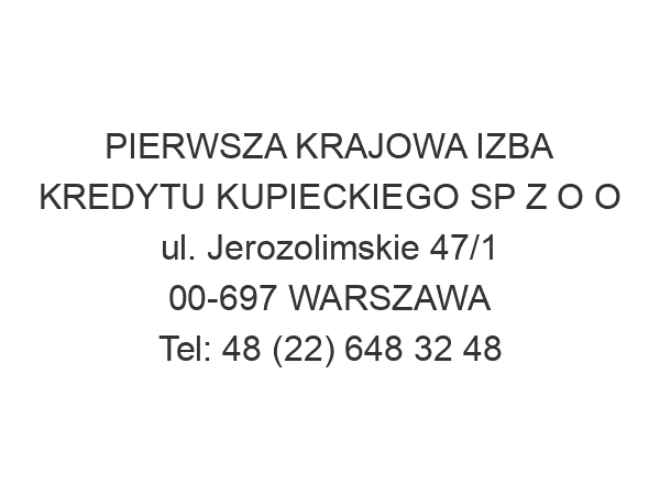 PIERWSZA KRAJOWA IZBA KREDYTU KUPIECKIEGO SP Z O O ul. Jerozolimskie 47/1 