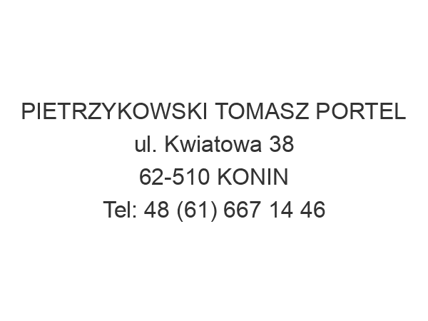 PIETRZYKOWSKI TOMASZ PORTEL ul. Kwiatowa 38 