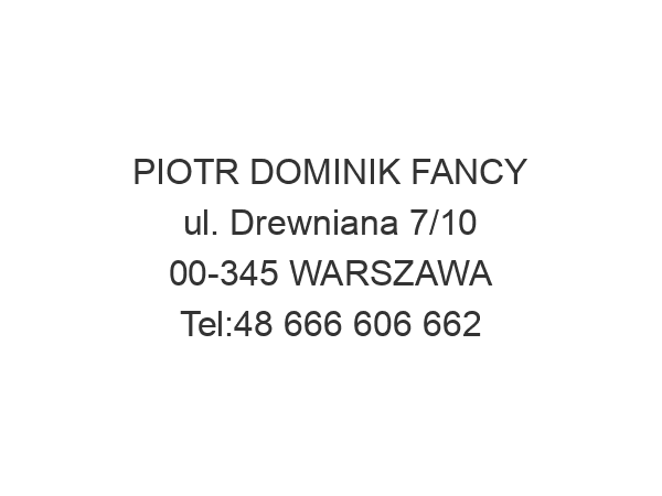 PIOTR DOMINIK FANCY ul. Drewniana 7/10 