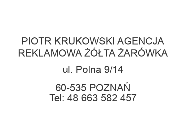 PIOTR KRUKOWSKI AGENCJA REKLAMOWA ŻÓŁTA ŻARÓWKA ul. Polna 9/14 