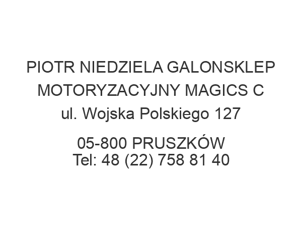 PIOTR NIEDZIELA GALONSKLEP MOTORYZACYJNY MAGICS C ul. Wojska Polskiego 127 