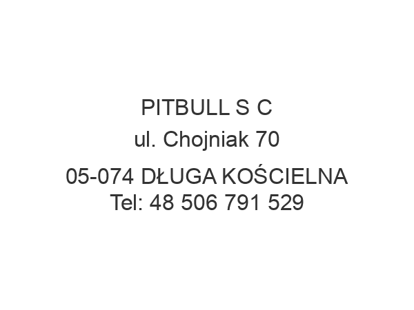 PITBULL S C ul. Chojniak 70 