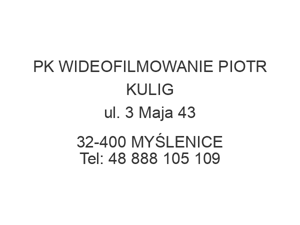 PK WIDEOFILMOWANIE PIOTR KULIG ul. 3 Maja 43 