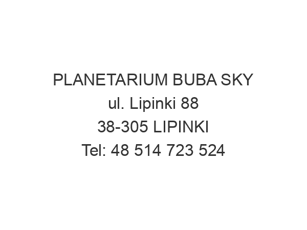 PLANETARIUM BUBA SKY ul. Lipinki 88 