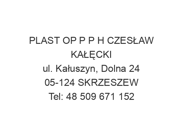 PLAST OP P P H CZESŁAW KAŁĘCKI ul. Kałuszyn, Dolna 24 