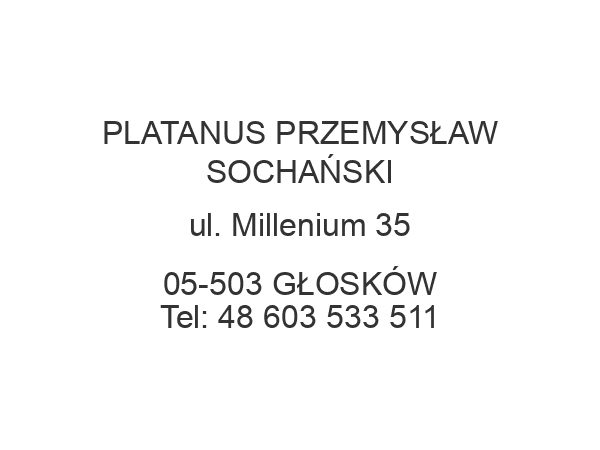 PLATANUS PRZEMYSŁAW SOCHAŃSKI ul. Millenium 35 