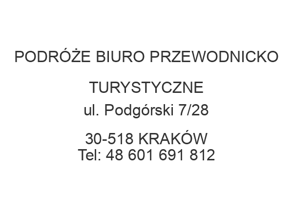 PODRÓŻE BIURO PRZEWODNICKO TURYSTYCZNE ul. Podgórski 7/28 