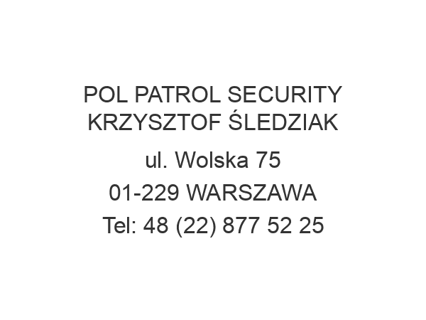 POL PATROL SECURITY KRZYSZTOF ŚLEDZIAK ul. Wolska 75 