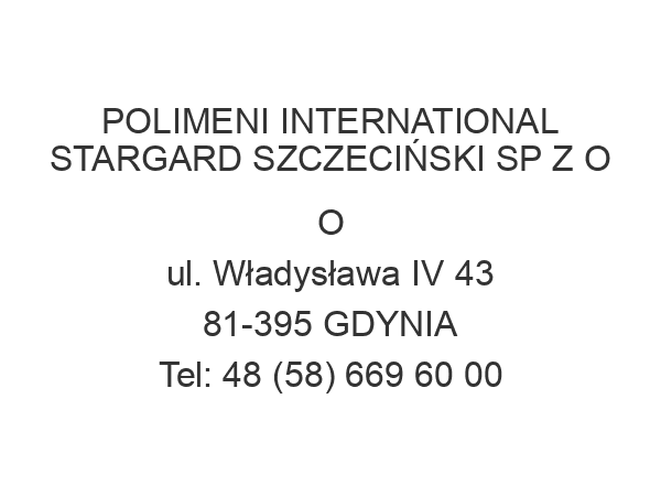 POLIMENI INTERNATIONAL STARGARD SZCZECIŃSKI SP Z O O ul. Władysława IV 43 