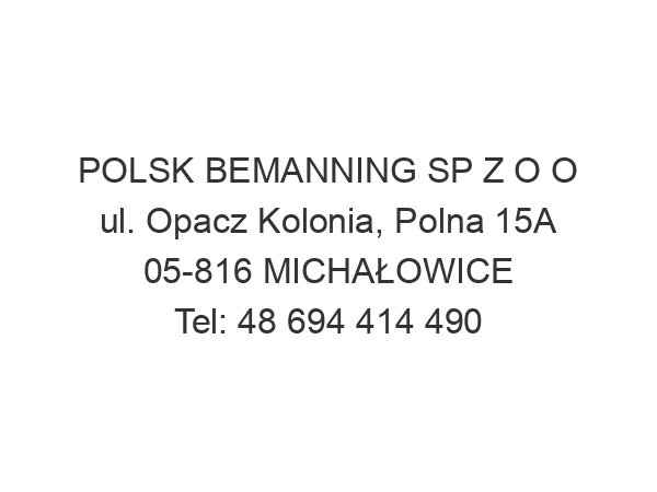 POLSK BEMANNING SP Z O O ul. Opacz Kolonia, Polna 15A 