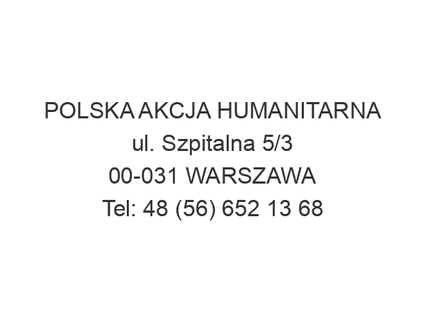 POLSKA AKCJA HUMANITARNA ul. Szpitalna 5/3 