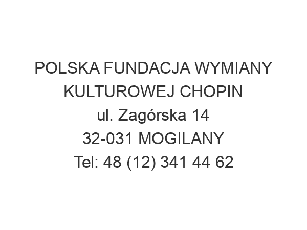 POLSKA FUNDACJA WYMIANY KULTUROWEJ CHOPIN ul. Zagórska 14 