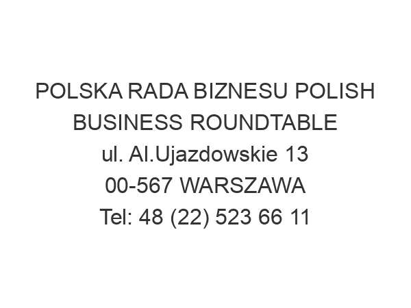 POLSKA RADA BIZNESU POLISH BUSINESS ROUNDTABLE ul. Al.Ujazdowskie 13 