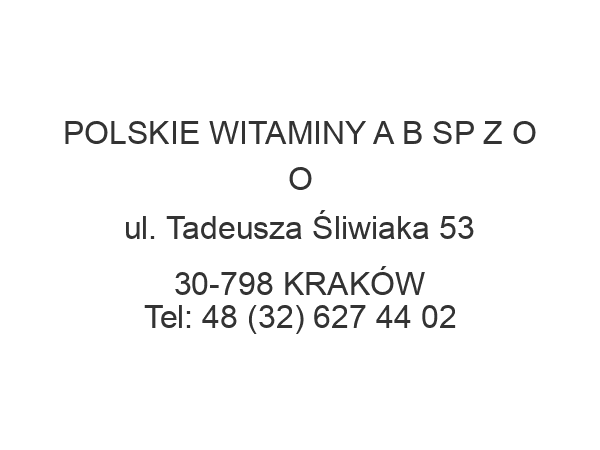 POLSKIE WITAMINY A B SP Z O O ul. Tadeusza Śliwiaka 53 