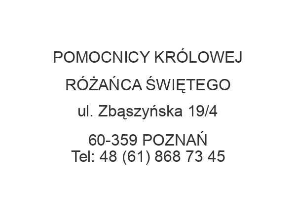 POMOCNICY KRÓLOWEJ RÓŻAŃCA ŚWIĘTEGO ul. Zbąszyńska 19/4 