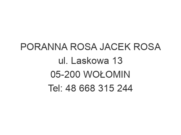 PORANNA ROSA JACEK ROSA ul. Laskowa 13 