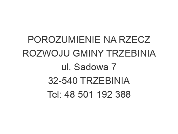 POROZUMIENIE NA RZECZ ROZWOJU GMINY TRZEBINIA ul. Sadowa 7 