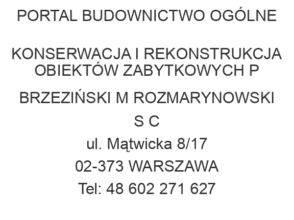 PORTAL BUDOWNICTWO OGÓLNE KONSERWACJA I REKONSTRUKCJA OBIEKTÓW ZABYTKOWYCH P BRZEZIŃSKI M ROZMARYNOWSKI S C ul. Mątwicka 8/17 