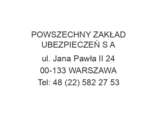 POWSZECHNY ZAKŁAD UBEZPIECZEŃ S A ul. Jana Pawła II 24 