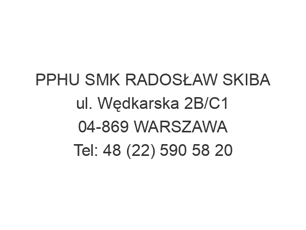 PPHU SMK RADOSŁAW SKIBA ul. Wędkarska 2B/C1 