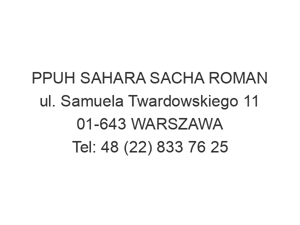 PPUH SAHARA SACHA ROMAN ul. Samuela Twardowskiego 11 