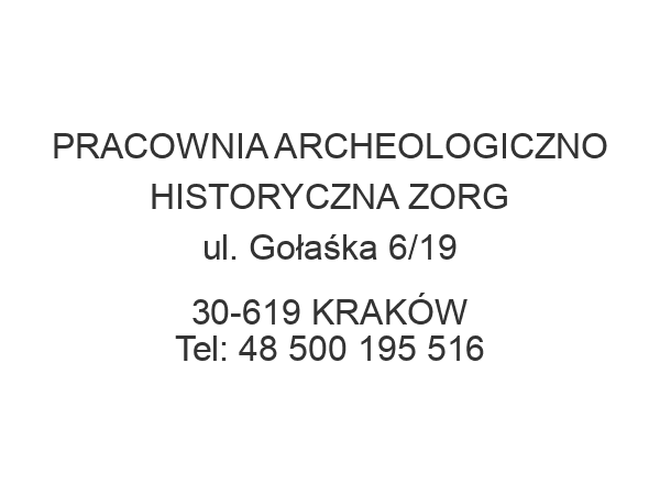 PRACOWNIA ARCHEOLOGICZNO HISTORYCZNA ZORG ul. Gołaśka 6/19 