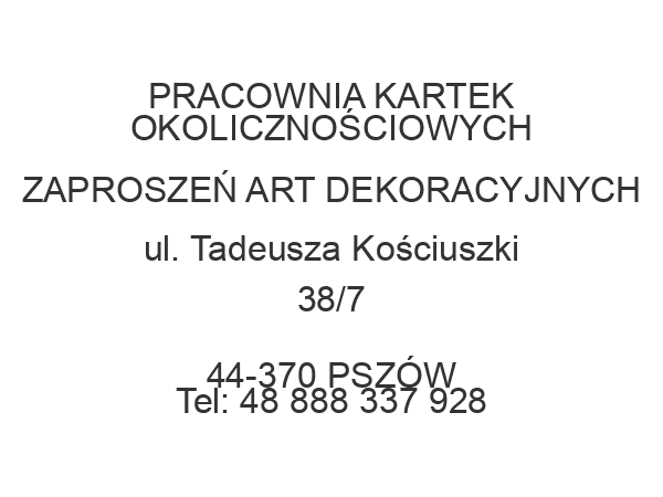 PRACOWNIA KARTEK OKOLICZNOŚCIOWYCH ZAPROSZEŃ ART DEKORACYJNYCH ul. Tadeusza Kościuszki 38/7 